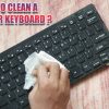 نحوه تمیز کردن کیبورد کامپیوتر به زبان ساده